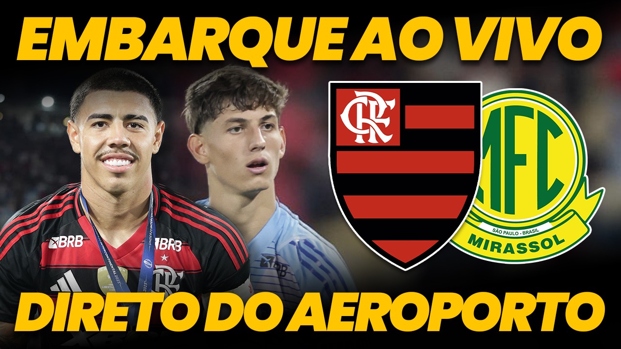 Assista AO VIVO ao embarque do Flamengo hoje; time sub-20 enfrenta o Mirassol pelo Brasileirão